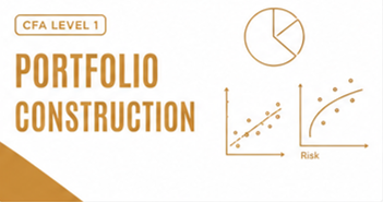 [2027] – CFA Level I – Portfolio Construction